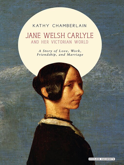 Title details for Jane Welsh Carlyle and Her Victorian World by Kathy Chamberlain - Available